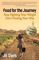 Food for the Journey: Stop Fighting Your Weight, Start Finding Your Way 0998274607 Book Cover