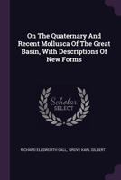 On The Quaternary And Recent Mollusca Of The Great Basin, With Descriptions Of New Forms... 1378295803 Book Cover