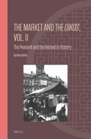 The Market and the Oikos, Vol. II The Peasant and the Nomad in History 9004513752 Book Cover
