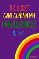 The Closet Can't Contain My Fabulousness in 2020 Gay Planner 2020: Gay Pride Agenda Funny LGBT Calendar & Daily Organizer 1654288691 Book Cover