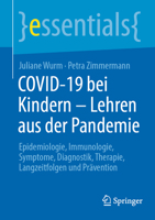 Covid-19 bei Kindern - Lehren aus der Pandemie: Epidemiologie, Immunologie, Symptome, Diagnostik, Therapie, Langzeitfolgen und Prävention (essentials) 3662728486 Book Cover