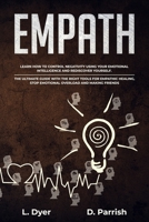 Empath: Learn How to Control Negativity Using The Emotional Intelligence and Rediscover Yourself.The Ultimate Guide with the Right Tools for Empathic Healing,Stop Emotional Overload and Making Friends 1688678859 Book Cover