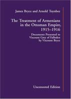 The Treatment of Armenians in the Ottoman Empire 1915-1916: Documents Presented to Viscount Grey of Fallodon by Viscount Bryce (Gomidas Institute Books Series)