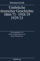 Umbruche Deutscher Geschichte 1866/71 - 1918/19 - 1929/33: Ausgewahlte Aufsatze Zum 60. Geburtstag 3486560042 Book Cover