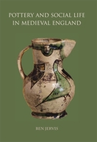 Pottery and Social Life in Medieval England 1782976590 Book Cover