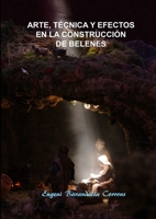 Arte, Tecnica y Efectos En La Construccion de Belenes 1291810137 Book Cover