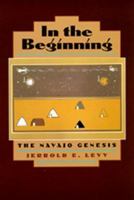 In the Beginning: The Navajo Genesis 0520212770 Book Cover