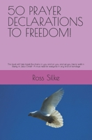 Freedom Book: 50 PRAYER DECLARATIONS TO SET YOU FREE!: This book will help break the chains in you and on you, and set you free to walk in freedom in Jesus Christ!--A must read for everyone in any kin 1087219159 Book Cover