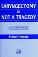 Laryngectomy Is Not a Tragedy 0951309102 Book Cover
