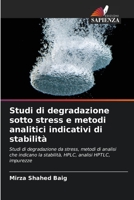 Studi di degradazione sotto stress e metodi analitici indicativi di stabilità 6205666529 Book Cover