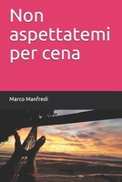 Non aspettatemi per cena B08XLLF161 Book Cover