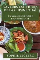 Saveurs Exotiques de la Cuisine Thaï: Un Voyage Culinaire Époustouflant 1835196039 Book Cover