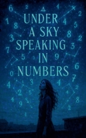Under a Sky Speaking in Numbers B0FMHFMDK4 Book Cover