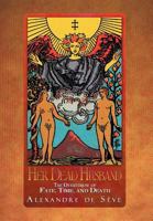 Her Dead Husband: The Overthrow of Fate, Time, and Death 1479741426 Book Cover