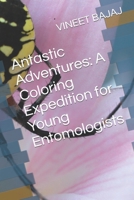 Antastic Adventures: A Coloring Expedition for Young Entomologists B0CPT4S2P9 Book Cover