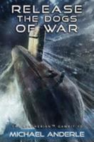 Release The Dogs of War (The Kurtherian Gambit Book 10) 1981790055 Book Cover