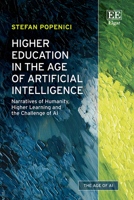 Higher Education in the Age of Artificial Intelligence: Narratives of Humanity, Higher Learning and the Challenge of AI (The Age of AI series) 1035323931 Book Cover