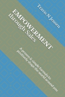 Empowerment Through Sales: A proven & simple formula to positively shape the world around you 0999681303 Book Cover