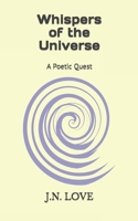 Whispers of the Universe: A Poetic Quest (29 Original Poems) B0CHKZ855K Book Cover