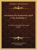 Verzeichnis Der Stichworter, Book 1, Der Buchstabe a: Fur Die Encyklopadie Des Islam (1905) 116802577X Book Cover