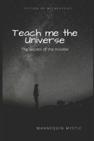 Teach me the Universe: The secrets of the invisible B0HC3KD6NK Book Cover