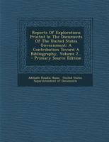 Reports Of Explorations Printed In The Documents Of The United States Government: A Contribution Toward A Bibliography, Volume 2... 1293202592 Book Cover