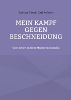 Mein Kampf gegen Beschneidung: Vom Leben meiner Mutter in Somalia (German Edition) 3769377001 Book Cover