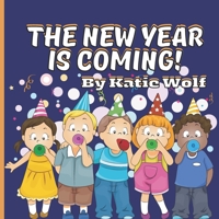 The New Year Is Coming!: Children's Picture Story Book For New Years B09MYWVBXB Book Cover