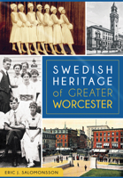 Swedish Heritage of Greater Worcester 1467119423 Book Cover