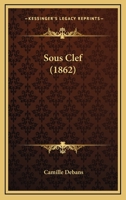 Sous Clef (1862) 1143617614 Book Cover