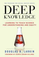 Deep Knowledge: Learning to Teach Science for Understanding and Equity 0807754218 Book Cover