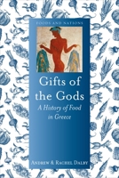 Gifts of the Gods: A History of Food in Greece 1780238541 Book Cover