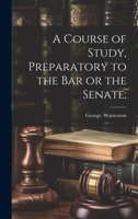 A Course of Study, Preparatory to the Bar or the Senate; 1020508221 Book Cover