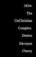 5834: The Unchristian Complex 1434356531 Book Cover