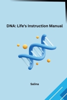 DNA: Life's Instruction Manual 3384224612 Book Cover