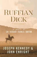 Ruffian Dick: A Novel of Sir Richard Francis Burton 1631581023 Book Cover