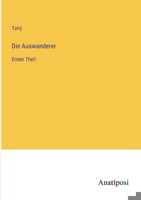 Die Auswanderer: Erster Theil 3382062259 Book Cover