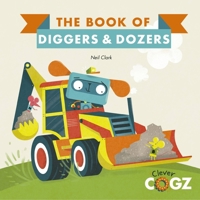 Book of Diggers and Dozers (Clever Cogz) 0711243417 Book Cover