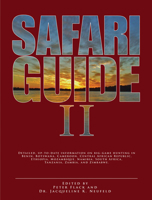 Safari Guide II: Detailed, Up-To-Date Travel Guide on Big-Game Hunting in Benin, Botswana, Cameroon, Central African Republic, Ethiopia, Mozambique, Namibia, South Africa, Tanzania, Zambia, Zimbabwe,  1571573488 Book Cover