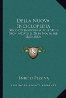 Della Nuova Enciclopedia: Discorso Inaugurale Agli Studi Pronunziato Il Di 16 Novembre 1863 (1863) 1167400313 Book Cover