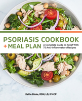 Psoriasis Cookbook + Meal Plan: A Complete Guide to Relief with 75 Anti-Inflammatory Recipes 1648768695 Book Cover