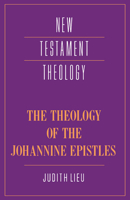 Theology Of The Johannine Epistles, The 052135806X Book Cover