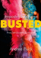 Imposter Syndrome BUSTED: From Self-Doubt to Confidence 0975625349 Book Cover
