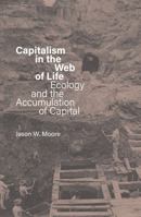 Capitalism in the Web of Life: Ecology and the Accumulation of Capital 1781689024 Book Cover