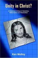 Unity in Christ?: A Historical Critique of Apostasy, Reformation and Restoration 1418463051 Book Cover