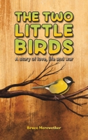 The Two Little Birds: A story of love, life and war 1528913000 Book Cover