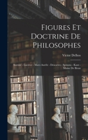 Figures et doctrine de philosophes: Socrate - Lucr�ce - Marc-Aur�le - Descartes - Spinoza - Kant - Maine de Biran 1017740682 Book Cover