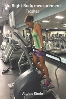 My Right Body Measurement Tracker B084DG18H1 Book Cover