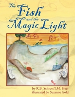 The Fish and the Magic Light: A Mystical Journey 1413484433 Book Cover