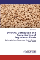 Diversity, Distribution and Domestication of Leguminous Plants 6202530251 Book Cover